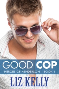 Good Cop:  Heroes of Henderson Book 1